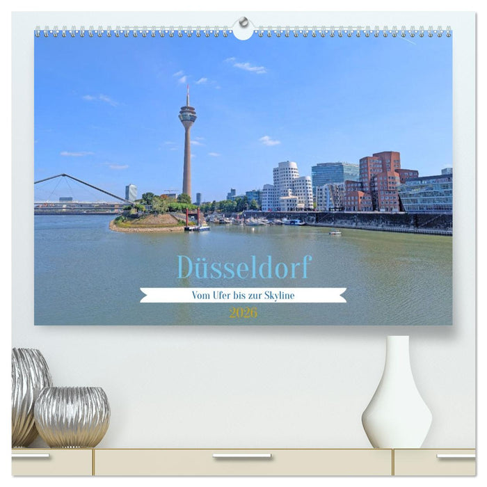 Düsseldorf Vom Ufer bis zur Skyline (CALVENDO Premium Wandkalender 2026)