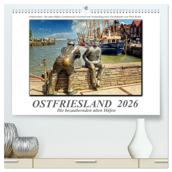 Ostfriesland - die bezaubernden alten Häfen (CALVENDO Premium Wandkalender 2026)