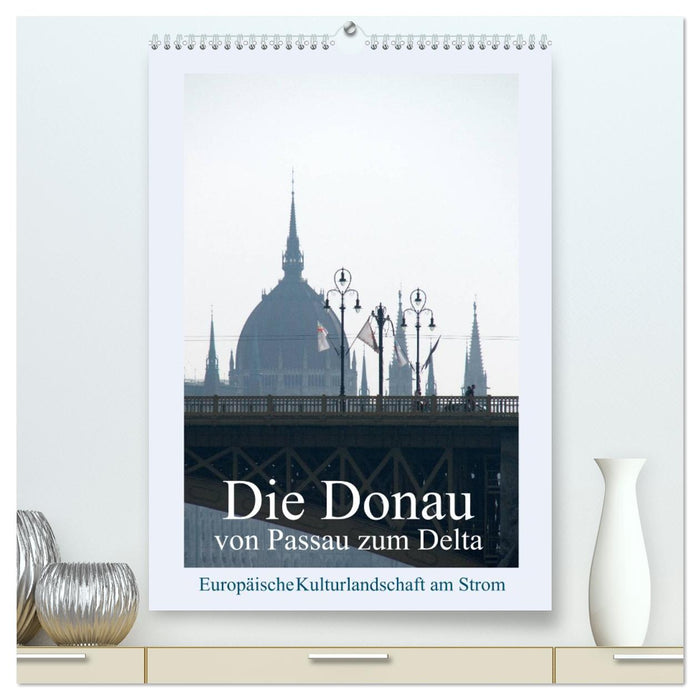 Die Donau von Passau zum Delta (CALVENDO Premium Wandkalender 2026)