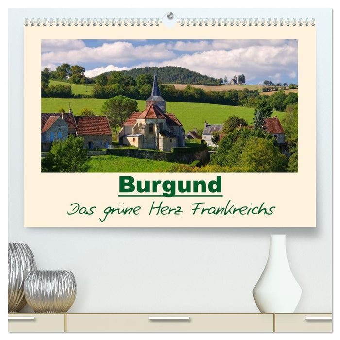 Burgund - Das grüne Herz Frankreichs (CALVENDO Premium Wandkalender 2026)