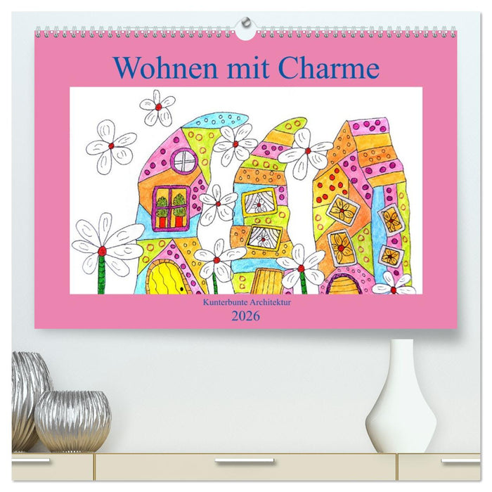 Wohnen mit Charme (CALVENDO Premium Wandkalender 2026)