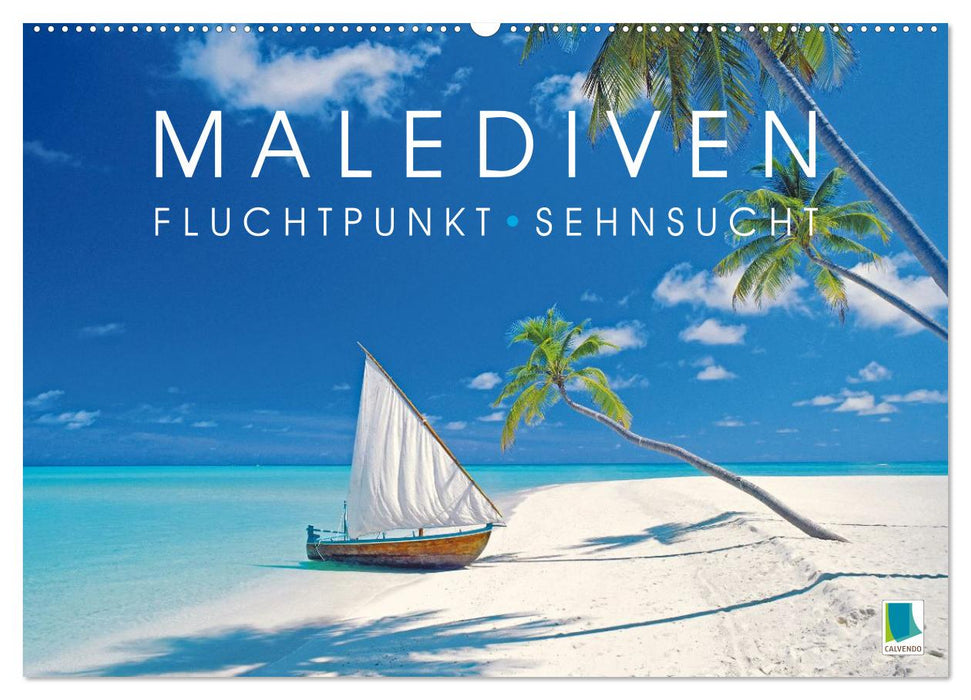 Die Malediven: Fluchtpunkt Sehnsucht (CALVENDO Wandkalender 2026)