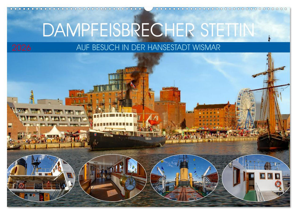 Dampfeisbrecher Stettin - Auf Besuch in der Hansestadt Wismar (CALVENDO Wandkalender 2026)
