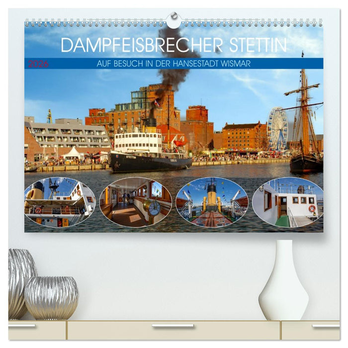 Dampfeisbrecher Stettin - Auf Besuch in der Hansestadt Wismar (CALVENDO Premium Wandkalender 2026)