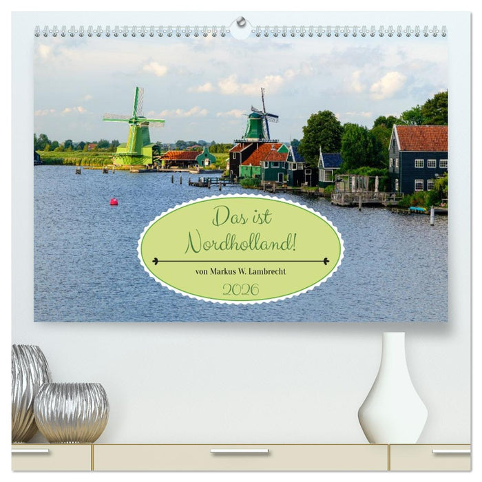 Das ist Nordholland! Querformat (CALVENDO Premium Wandkalender 2026)