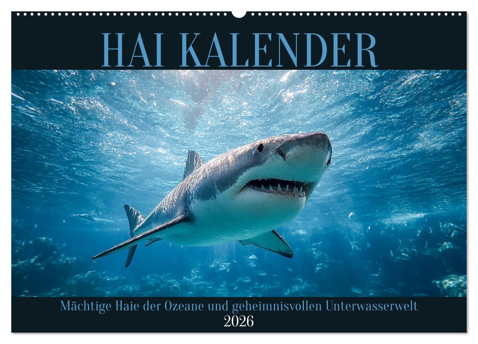 Hai Kalender - Mächtige Haie der Ozeane und geheimnisvollen Unterwasserwelt (CALVENDO Wandkalender 2026)