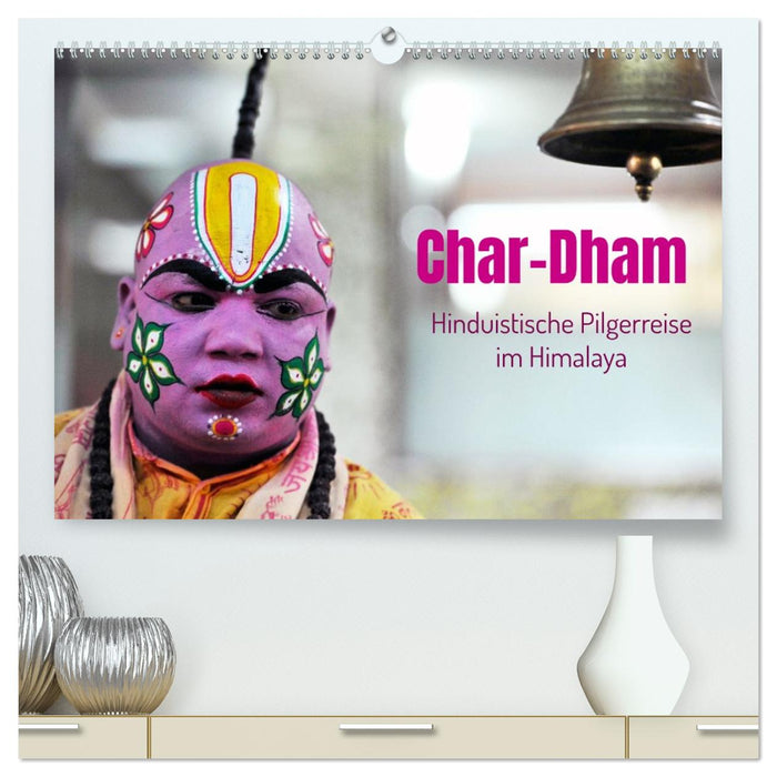 Char Dham - hinduistische Pilgerreise im Himalaya (CALVENDO Premium Wandkalender 2026)