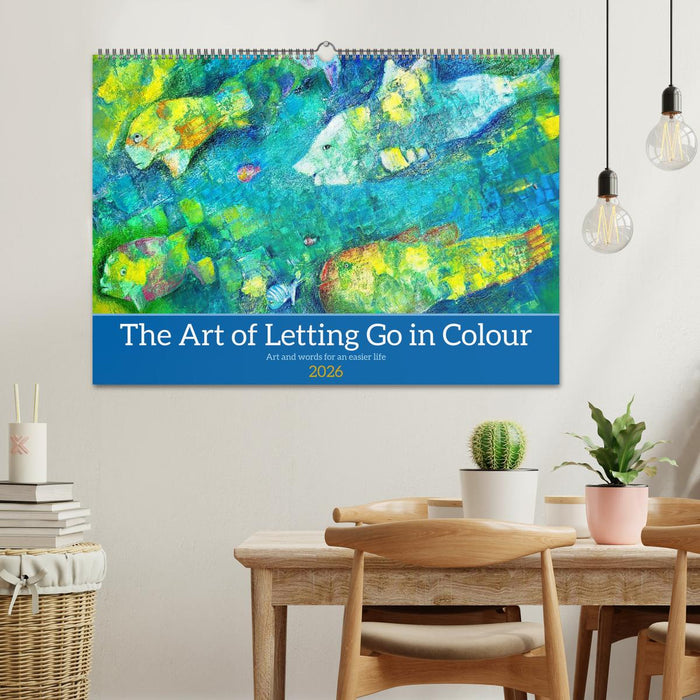 The Art of Letting Go in Colour. Art and words for an easier life (CALVENDO Monthly Calendar 2026)