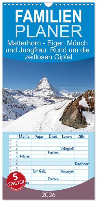 Matterhorn - Eiger, Mönch und Jungfrau: Rund um die zeitlosen Gipfel (CALVENDO Familienplaner 2026)
