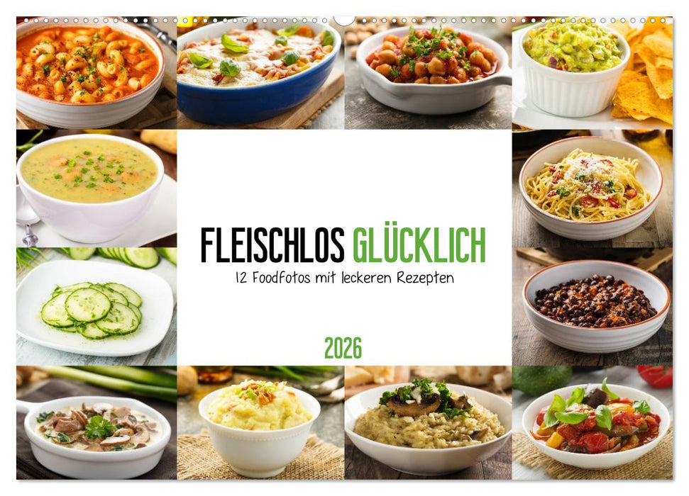 Fleischlos glücklich - 12 Foodfotos mit leckeren Rezepten (CALVENDO Wandkalender 2026)