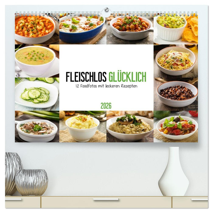Fleischlos glücklich - 12 Foodfotos mit leckeren Rezepten (CALVENDO Premium Wandkalender 2026)