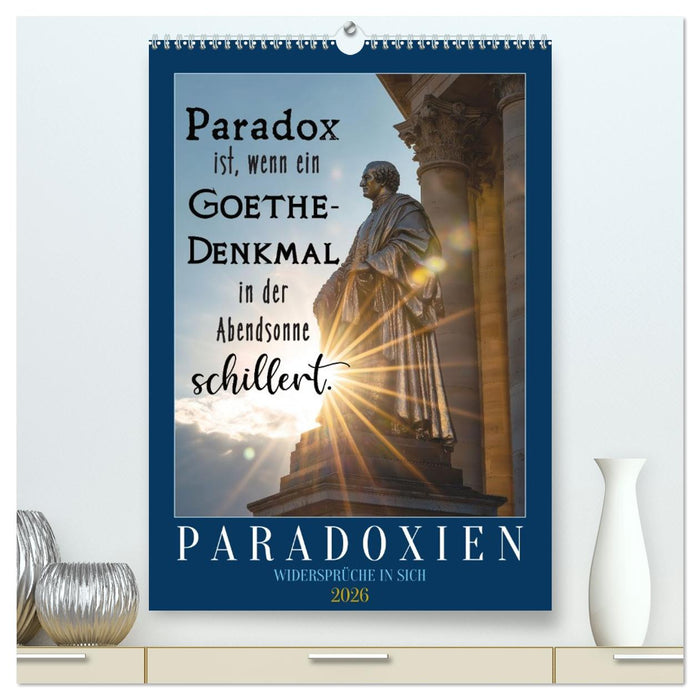 Paradoxien, Widersprüche in sich (CALVENDO Premium Wandkalender 2026)