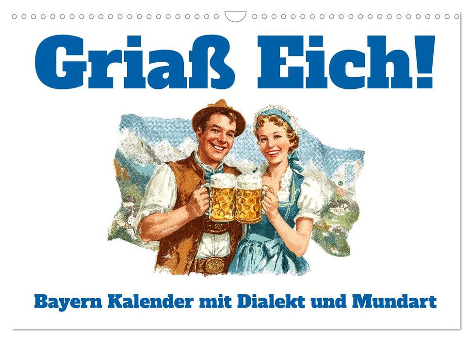 Griaß Eich! Bayern Kalender mit Dialekt und Mundart (CALVENDO Wandkalender 2026)