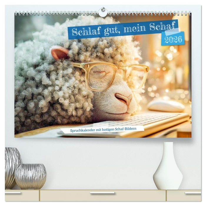 Schlaf gut, mein Schaf - Spruchkalender mit lustigen Schaf-Bildern (CALVENDO Premium Wandkalender 2026)