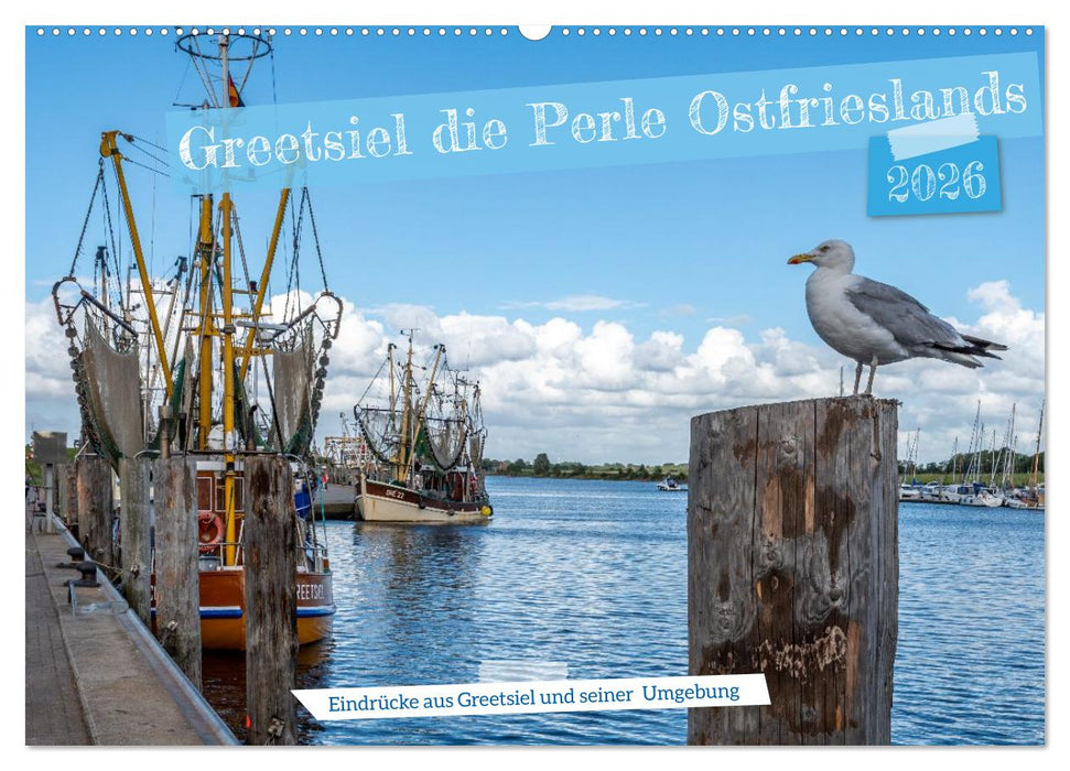 Greetsiel, die ostfriesische Perle und seine Umgebung (CALVENDO Wandkalender 2026)