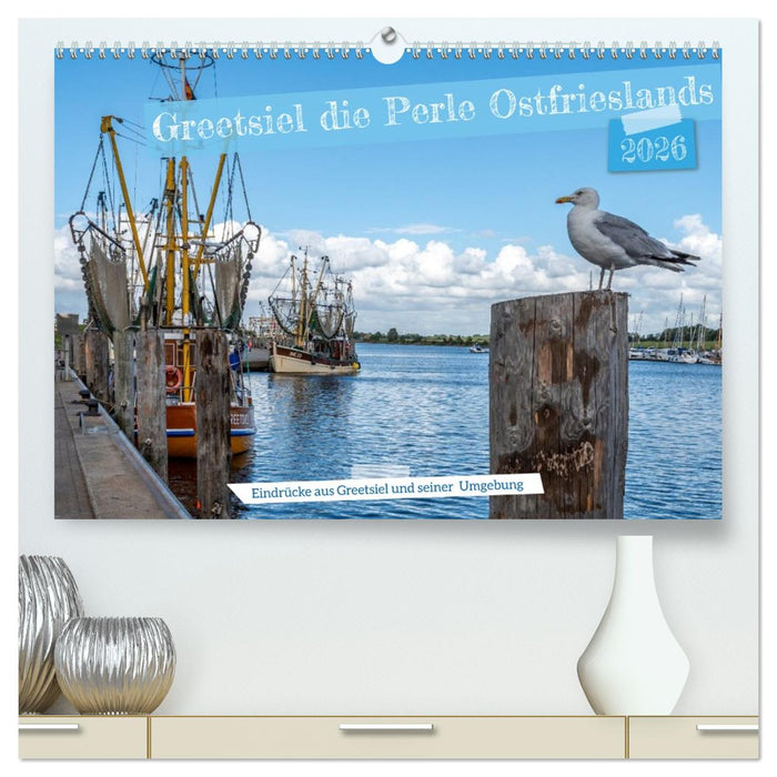 Greetsiel, die ostfriesische Perle und seine Umgebung (CALVENDO Premium Wandkalender 2026)
