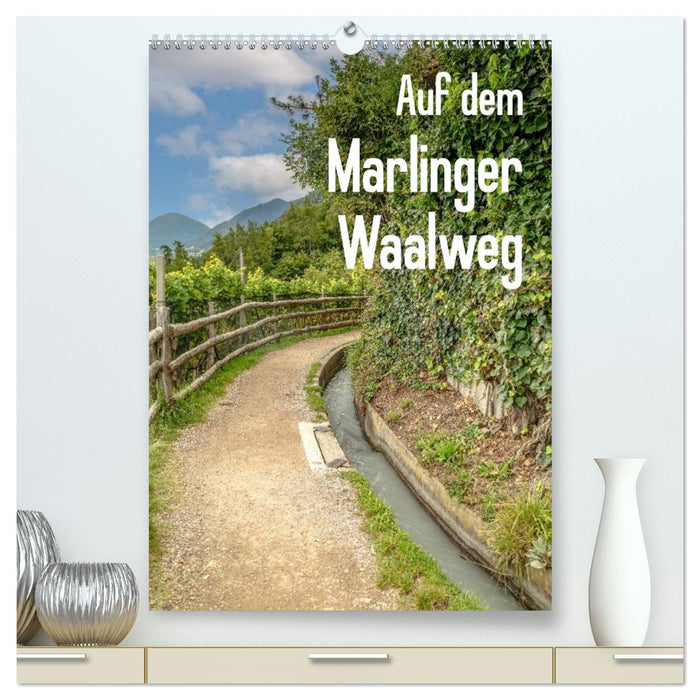 Auf dem Marlinger Waalweg (CALVENDO Premium Wandkalender 2026)