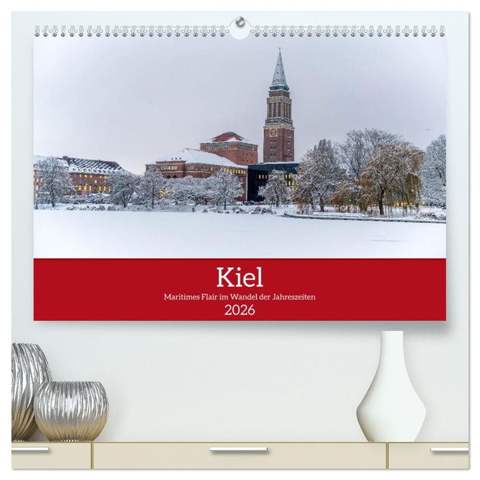 Kiel – Maritimes Flair im Wandel der Jahreszeiten (CALVENDO Premium Wandkalender 2026)