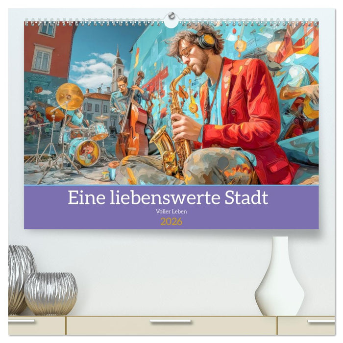 Eine liebenswerte Stadt - Voller Leben (CALVENDO Premium Wandkalender 2026)