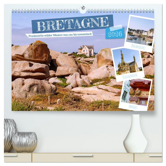 Bretagne. Frankreichs wilder Westen von rau bis romantisch (CALVENDO Premium Wandkalender 2026)