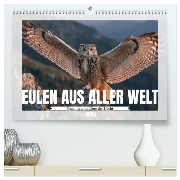 Eulen aus aller Welt - Faszinierende Jäger der Nacht (CALVENDO Premium Wandkalender 2026)