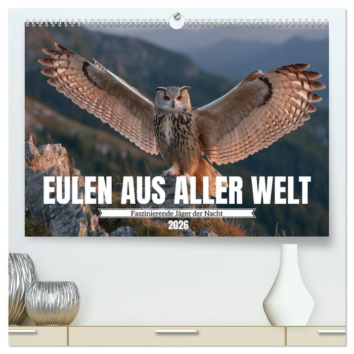 Eulen aus aller Welt - Faszinierende Jäger der Nacht (CALVENDO Premium Wandkalender 2026)