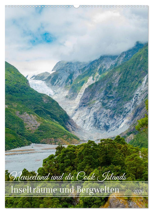 Neuseeland und die Cook Islands - Inselträume und Bergwelten (CALVENDO Wandkalender 2026)