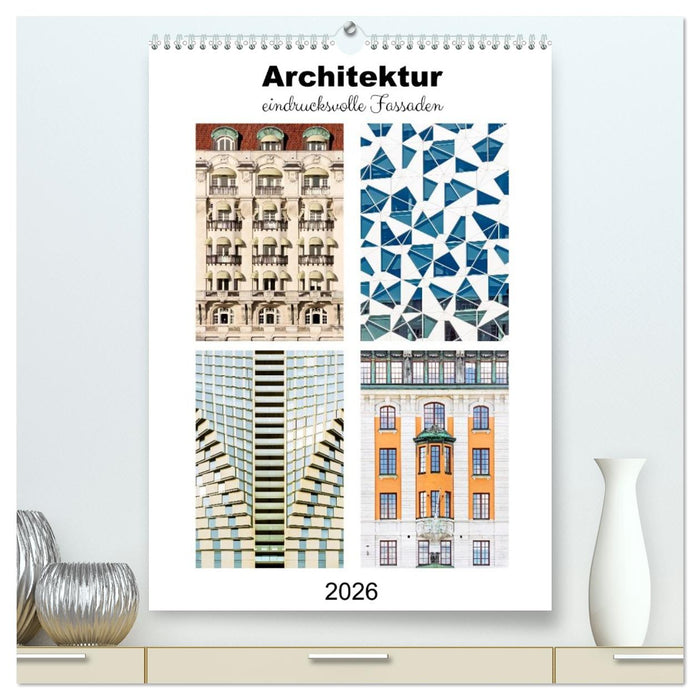 Architektur. eindrucksvolle Fassaden (CALVENDO Premium Wandkalender 2026)