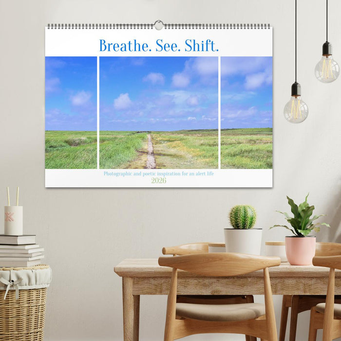 Breathe. See. Shift. Photographic and poetic inspiration for an alert life (CALVENDO Monthly Calendar 2026)