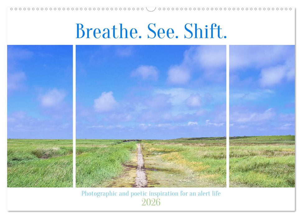 Breathe. See. Shift. Photographic and poetic inspiration for an alert life (CALVENDO Monthly Calendar 2026)