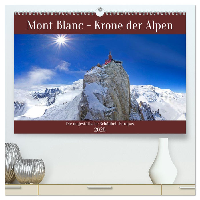 Mont Blanc - Krone der Alpen (CALVENDO Premium Wandkalender 2026)