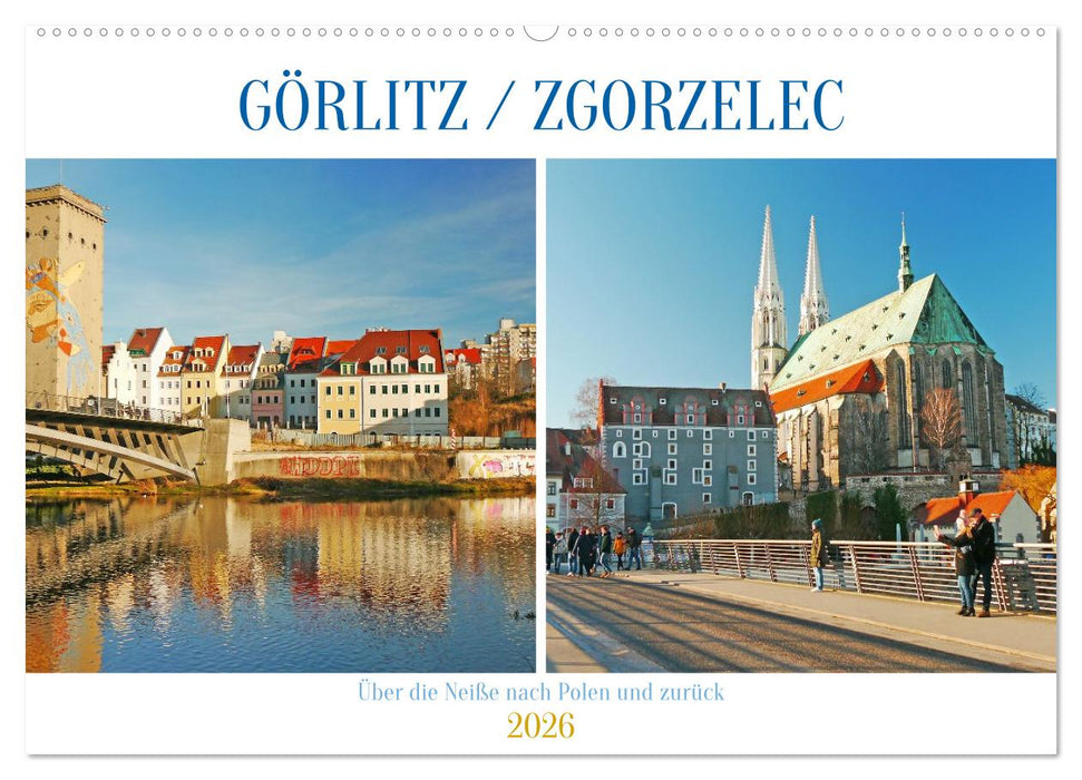 Görlitz /Zgorzelec – Über die Neiße nach Polen und zurück (CALVENDO Wandkalender 2026)