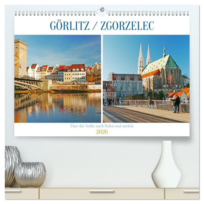 Görlitz /Zgorzelec – Über die Neiße nach Polen und zurück (CALVENDO Premium Wandkalender 2026)