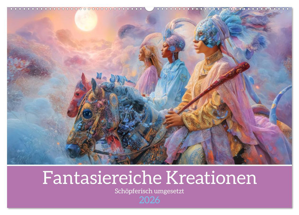 Fantasiereiche Kreationen - Schöpferisch umgesetzt (CALVENDO Wandkalender 2026)