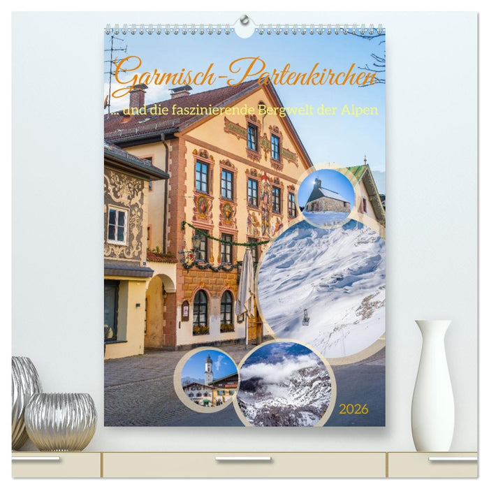 Garmisch-Partenkirchen und die faszinierende Bergwelt der Alpen (CALVENDO Premium Wandkalender 2026)