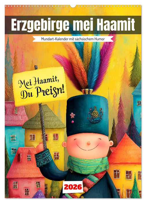 Erzgebirge mei Haamit - Mundart-Kalender mit sächsischem Humor (CALVENDO Wandkalender 2026)