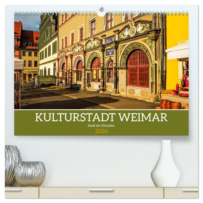Kulturstadt Weimar - Stadt der Klassiker (CALVENDO Premium Wandkalender 2026)