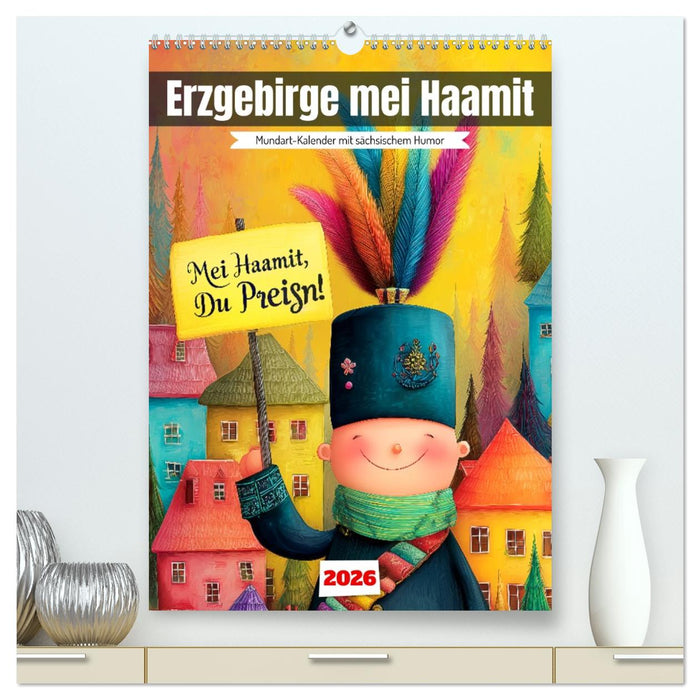 Erzgebirge mei Haamit - Mundart-Kalender mit sächsischem Humor (CALVENDO Premium Wandkalender 2026)