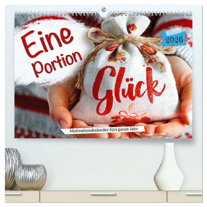 Eine Portion Glück - Motivationskalender fürs ganze Jahr (CALVENDO Premium Wandkalender 2026)