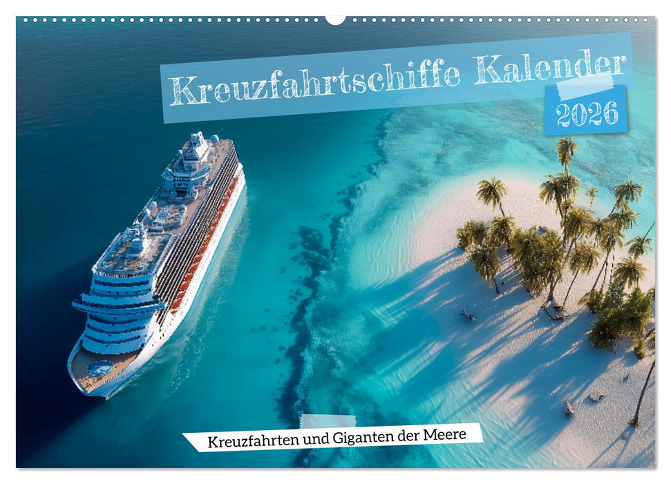 Kreuzfahrtschiffe Kalender - Kreuzfahrten und Giganten der Meere (CALVENDO Wandkalender 2026)