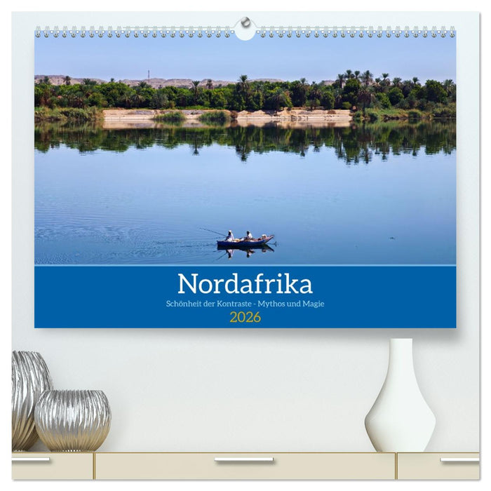 Nordafrika Schönheit der Kontraste - Mythos und Magie (CALVENDO Premium Wandkalender 2026)
