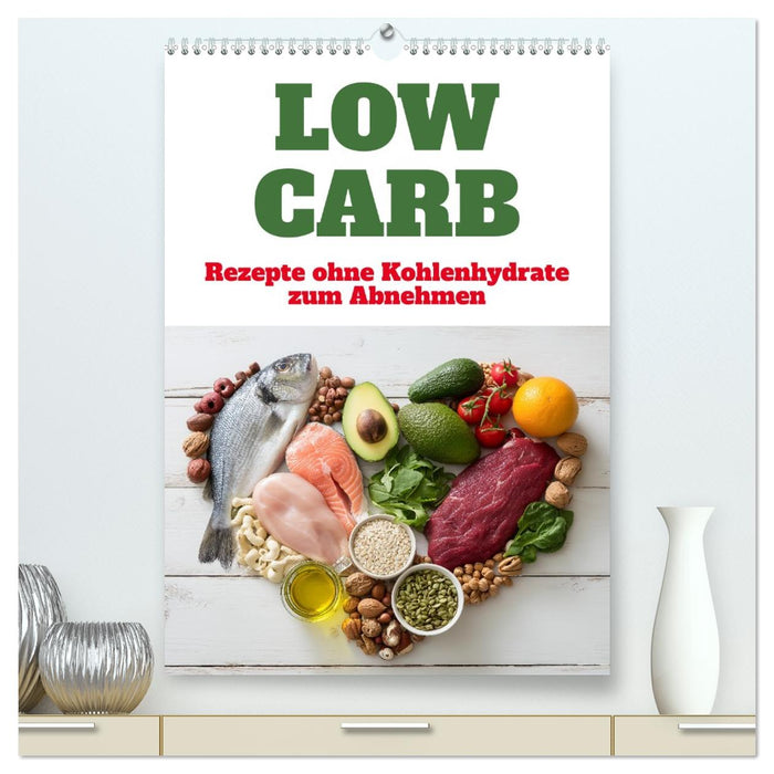 Low Carb - Rezepte ohne Kohlenhydrate zum Abnehmen (CALVENDO Premium Wandkalender 2026)