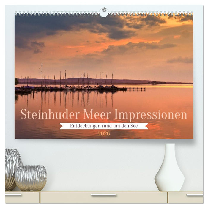 Steinhuder Meer Impressionen (CALVENDO Premium Wandkalender 2026)