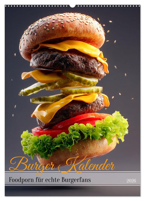 Burger Kalender - Foodporn für echte Burgerfans (CALVENDO Wandkalender 2026)