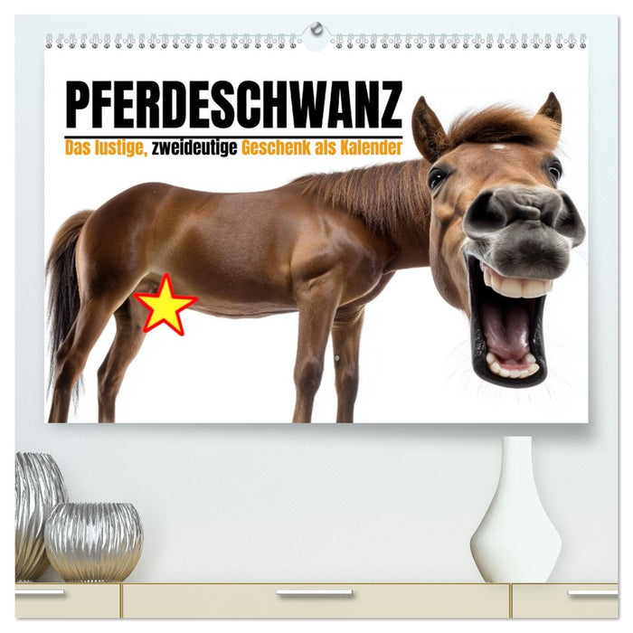 Pferdeschwanz - Das lustige, zweideutige Geschenk als Kalender (CALVENDO Premium Wandkalender 2026)