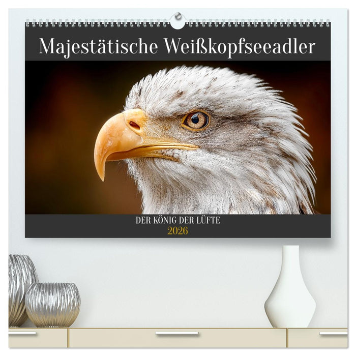 Majestätische Weißkopfseeadler - Der König der Lüfte (CALVENDO Premium Wandkalender 2026)