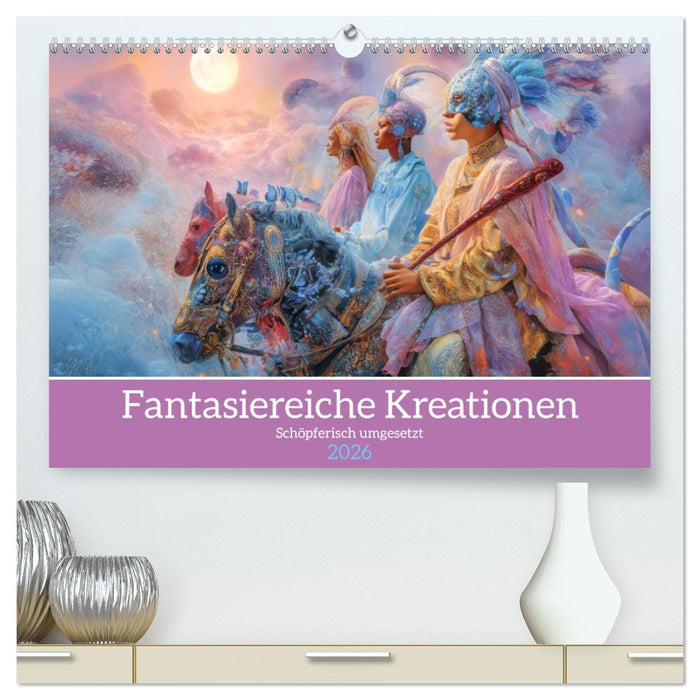 Fantasiereiche Kreationen - Schöpferisch umgesetzt (CALVENDO Premium Wandkalender 2026)