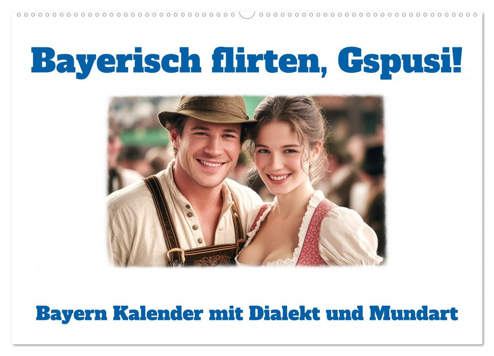 Bayerisch flirten, Gspusi! Bayern Kalender mit Dialekt und Mundart (CALVENDO Wandkalender 2026)
