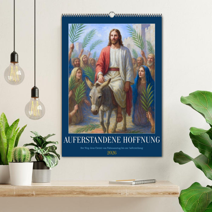 Auferstandene Hoffnung (CALVENDO Wandkalender 2026)