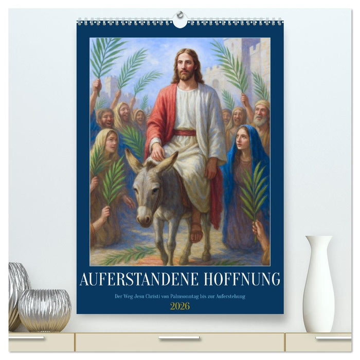 Auferstandene Hoffnung (CALVENDO Premium Wandkalender 2026)